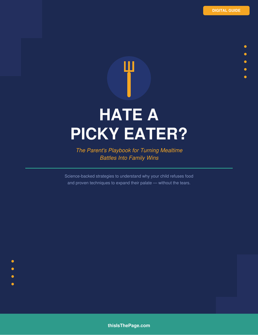 Hate a Picky Eater? — The Parent's Playbook for Turning Mealtime Battles Into Family Wins